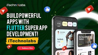 🚀 Build Powerful Apps with Flutter Super App Development! | iTechnolabs