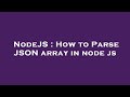 NodeJS : How to Parse JSON array in node js
