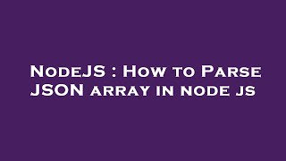 NodeJS : How to Parse JSON array in node js