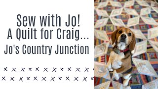 Sew with Jo! Jo's Country Junction - A Quilt for Craig!