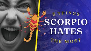 5 THINGS SCORPIO HATES THE MOST... | Zodiac Sign and Personality