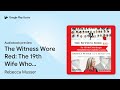 the witness wore red the 19th wife who brought… by rebecca musser · audiobook preview