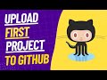 Upload Project, Files to the GitHub for Complete Beginners