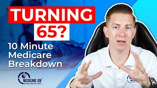 Turning 65? 10 Minute Medicare Breakdown | MedicareJoe.org