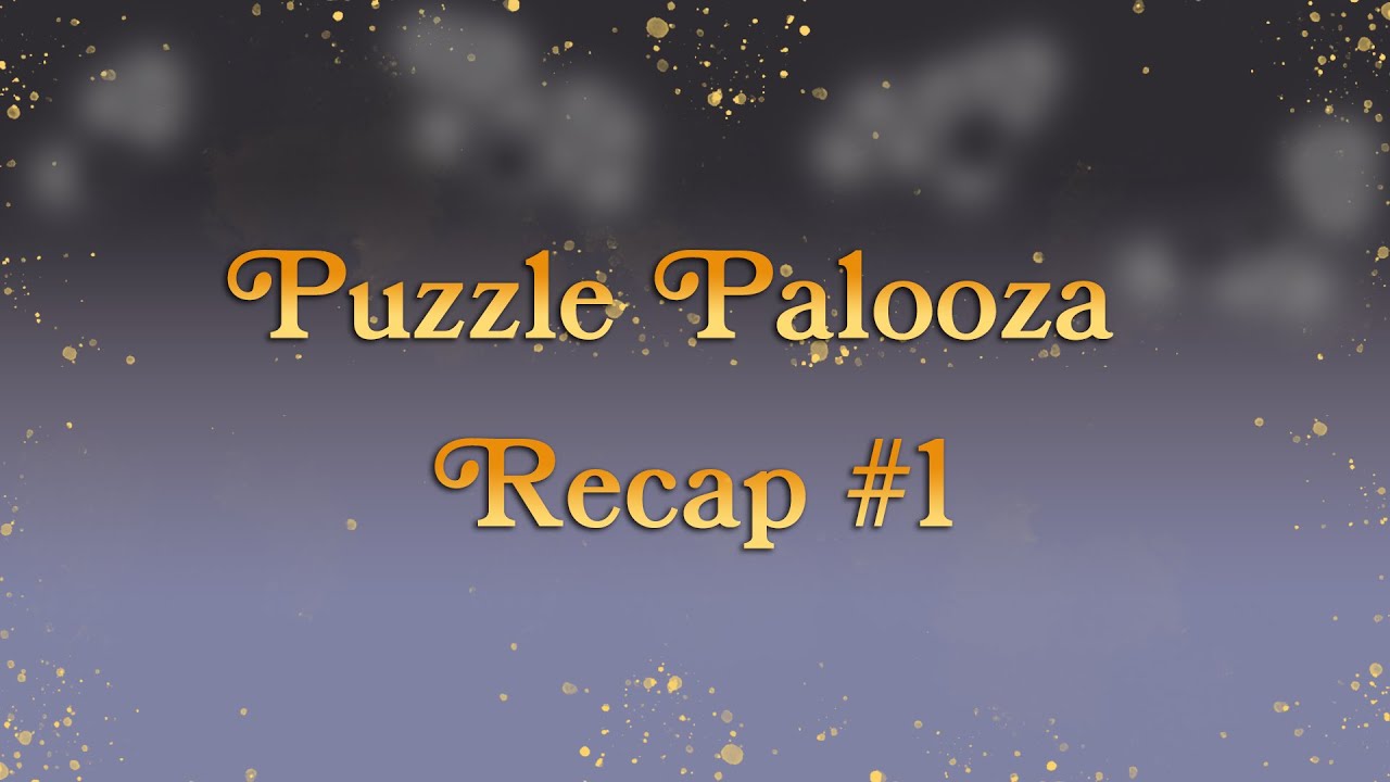 Puzzle Palooza Recap 1