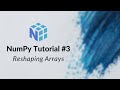 NumPy Tutorial #3: Reshaping Arrays