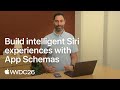 WWDC26: Build intelligent Siri experiences with App Schemas | Apple