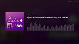 Episode 98 Health care information censorship, Heart health diet