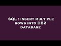 SQL : insert multiple rows into DB2 database