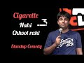 Cigarette Nahi Chhoot Rahi | Stand Up Comedy | Pratyush Chaubey