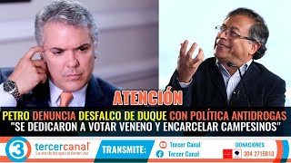 PETRO DENUNCIA DESFALCO DE DUQUE CON POLÍTICA ANTIDROGAS "VOTARON VENENO Y ENCARCELARON CAMPESINOS"