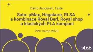 uLab PPC Camp 2023 | Sato (pMax, Hagakure, RLSA, Royal Berl, Royal shop...) | David Janoušek