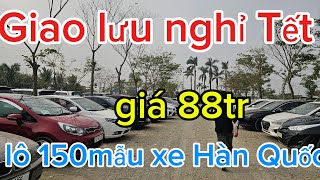 Đại lý Đức Hà giao lưu nghỉ Tết giá nào cũng bán 150 mẫu xe Hàn Quốc giá từ 88tr lh0986368857