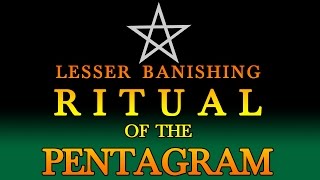 Lesser Banishing Ritual of the Pentagram (LBRP)