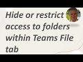 Learn how to Hide or restrict access to folders within the Microsoft Teams File tab