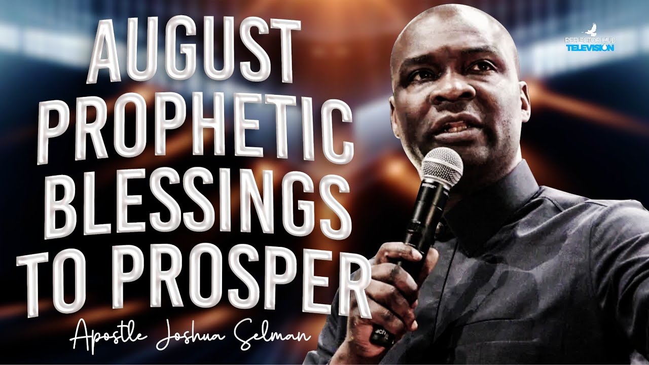 New Month August 2025 Prophetic Prayers To Prosper Apostle Joshua