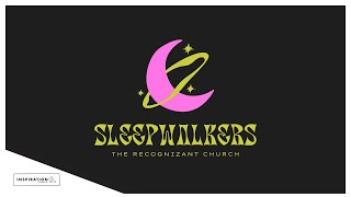 The Recognizant Church: Sleepwalkers // October 6, 2024