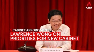 Singapore PM-designate Lawrence Wong on priorities for new Cabinet