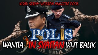 🚨 Kisah Seram Polis 💢 Wanita Jin Setan Ikut Balik (Veteran Polis Diraja Malaysia)