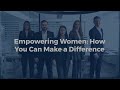 Empower Woman leaders in the Workplace Empowering Women  How You Can Make a Difference