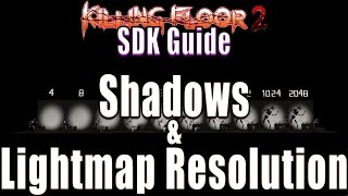 KF2 SDK Guide - Lightmap Resolution and Shadows