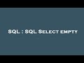 SQL : SQL Select empty