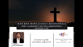 WAN BAN MANE (DEVOTIONALS)|| KA JINGKHOT U JISU SHA KA JINGPYNTNGEN (MATH..11:28)|| MR.GULSHAN RANI.