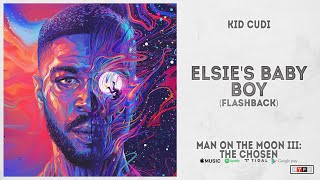 Kid Cudi - "Elsie's Baby Boy [flashback]" (Man On The Moon 3: The Chosen)
