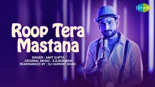Roop Tera Mastana | Amit Gupta | DJ Harshit Shah | Kumaar