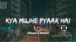 Kya Mujhe Pyaar Hai - KK I Lofi Mix I [Slowed and Reverb] I LateNight Vibes Best Of KK