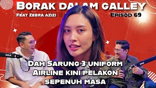 PODCAST Borak Dalam Galley EP 69 Zeera Azizi Sarung 3 Uniform Airline Kini Pelakon Sepenuh Masa