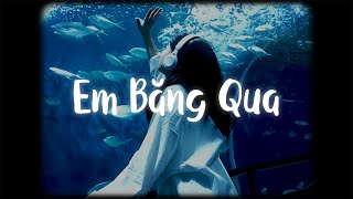 Em Băng Qua (Lofi Ver.) - Lập Nguyênx MewMew Lofi | Em băng qua chợt ghé tỏa ánh dương êm đềm...