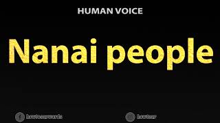 How To Pronounce Nanai people