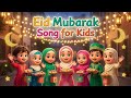 Eid Mubarak Song for Kids | Islamic Celebration Song