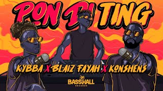 Kybba, Blaiz Fayah & Konshens - Pon Di Ting