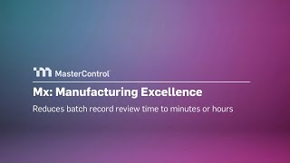 MasterControl Manufacturing Excellence: Reduce Batch Record Review Time