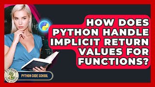 How Does Python Handle Implicit Return Values For Functions? - Python Code School