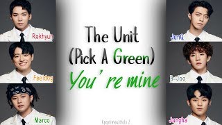 THE UNIT: Pick A Green (초록픽하나) - 내꺼 (You're Mine) | Han, Rom, Eng [COLOR CODED lyrics]