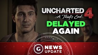 Uncharted 4 Delayed Again - GS News Update