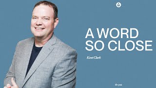 A Word So Close | Kent Clark