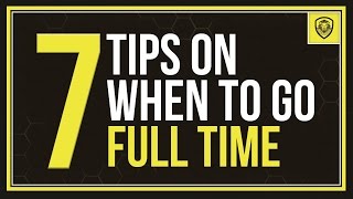 7 Tips on When to Go Full Time as an Entrepreneur