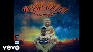 Pesh Don - Soon Alright (Official Audio)