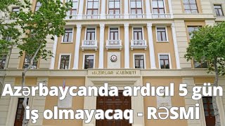 Azərbaycanda ardıcıl 5 gün iş olmayacaq - RƏSMİ