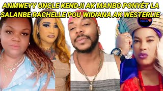 anmweyy🙆😮🤣Uncle kendji AK manbo ponyet la salanbe Rachelle pou widiana AK westerlie