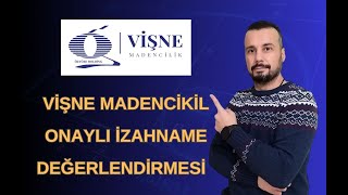 #VSNMD VİŞNE MADENCİLİK ONAYLI İZAHNAME DEĞERLENDİRMESİ