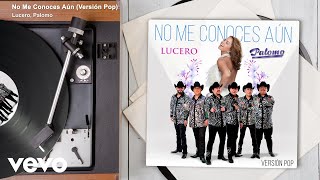 Lucero, Palomo - No Me Conoces Aún (Versión Pop / Audio)