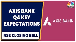 Axis Bank To Post Q4 Earnings On April 27, Abhishek Kothari With The Key Expectations | CNBC-TV18