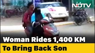 Telangana Woman Rides 1,400 km To Bring Back Son Stranded In Andhra