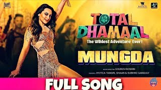 Mungda full song | Total dhamaal | Ajay Devgan & Sonakshi | Jyotica | Shaan& Dhamaal |