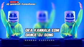 ORA KANNALA EDM DANCE DJ SONG|DJ GANESH)(like and subscribe my youtube channel